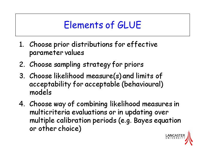 Elements of GLUE  Choose prior distributions for effective parameter values Choose sampling strategy